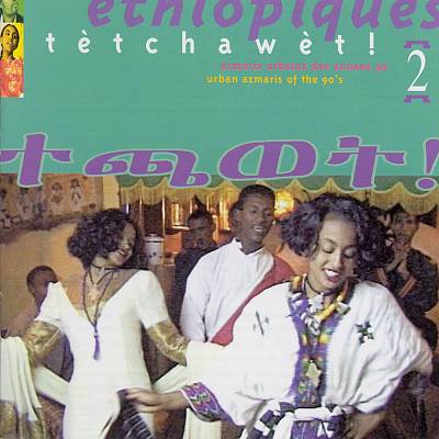 Ethiopiques, Vol. 2: Tetchawet - Urban Azmaris of 90's