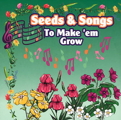 Seeds & Songs to Make 'Em Grow