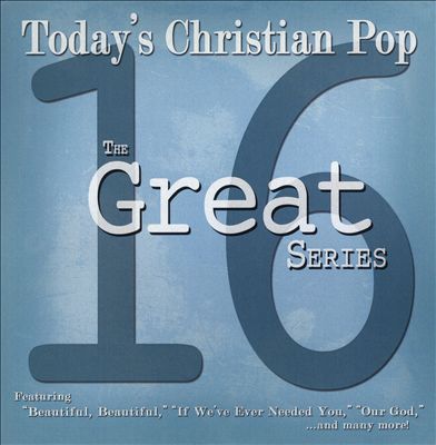 The 16 Great Series: Today's Christian Pop