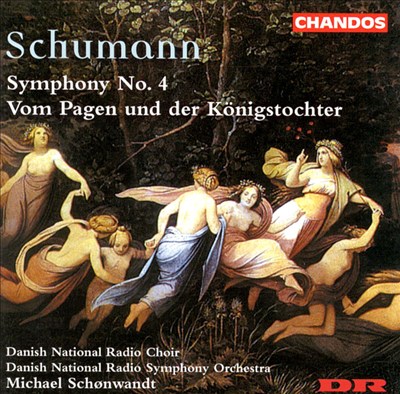 Schumann: Symphony 4; Vom Pagen und der Königstochter