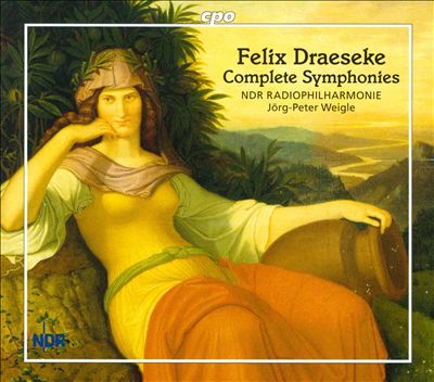 Felix Draeseke: Complete Symphonies