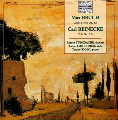 Max Bruch: Eight pieces Op. 83; Carl Reinecke: Trio Op. 274