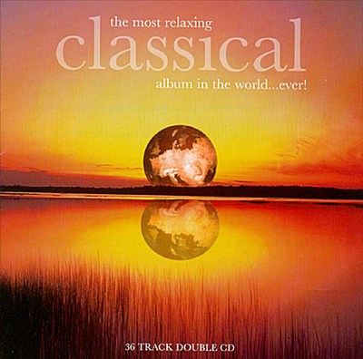 The Most Relaxing Classical Album in the World...Ever!