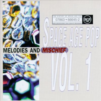 History of Space Age Pop, Vol. 1: Melodies and Mischief