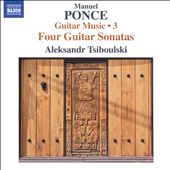 Manuel Ponce: Guitar Music, Vol. 3 - Four Guitar Sonatas
