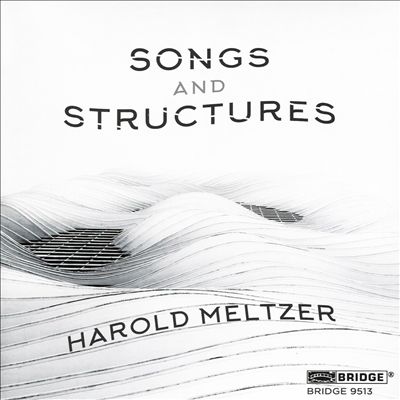 Harold Meltzer: Songs and Structures
