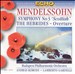 Mendelssohn: Symphony No. 3; Hebrides Overture