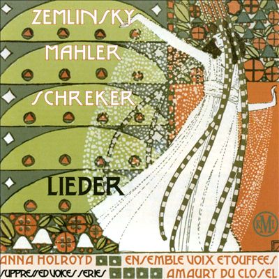 Zemlinsky, Mahler, Schreker: Lieder