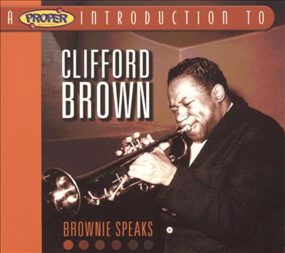A Proper Introduction to Clifford Brown: Brownie Speaks
