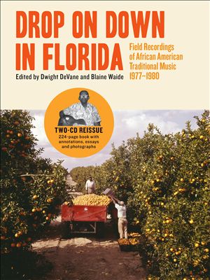 Drop on down in Florida: Field Recordings of African-American Traditional Music 1977-1980