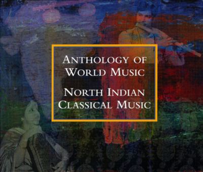 Anthology of World Music: North Indian Classical Music