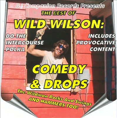The Best of Wild Wilson: Comedy & Drops