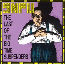 baixar álbum SNFU - The Last Of The Big Time Suspenders