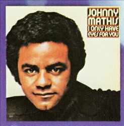 lataa albumi Johnny Mathis - I Only Have Eyes For You