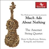Much Ado About Nothing: Music by Beethoven, Britten, Korngold, and Summer