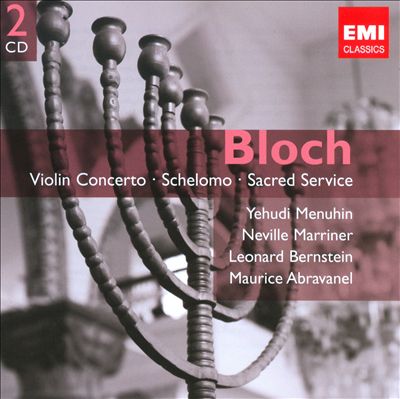 Bloch: Violin Concerto; Schelomo; Sacred Service
