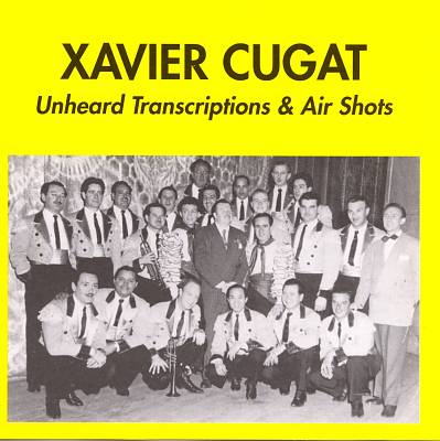 Xavier Cugat 1942-1946: Unheard Transcriptions & Air Shots