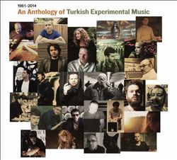 last ned album Various - An Anthology Of Turkish Experimental Music 1961 2014