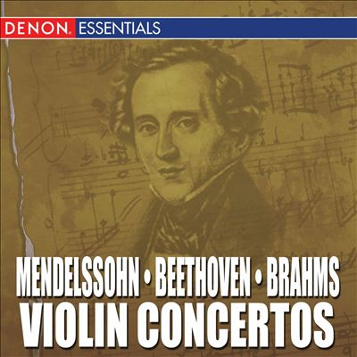 Mendelssohn, Beethoven, Brahms: Violin Concertos