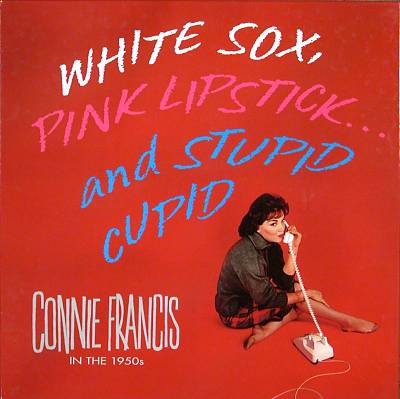 White Sox, Pink Lipstick...And Stupid Cupid: Connie Francis in the 1950s