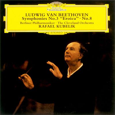 Ludwig van Beethoven: Symphonies No. 3 "Eroica", No. 8