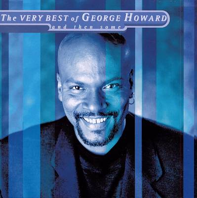 The Very Best of George Howard (And Then Some)