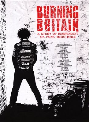 Various Artists - Burning Britain: A Story of Independent U.K. Punk  1980-1983 Album Reviews, Songs & More