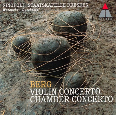 Berg: Violin Concerto; Chamber Concerto