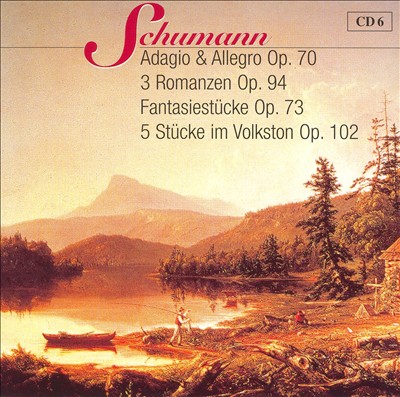 Schumann: Adagio & Allegro Op. 70; 3 Romanzen Op. 94; Fantasiestücke Op. 73; 5 Stücke im Volkston Op. 102