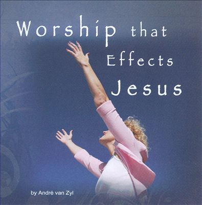 Worship That Effects Jesus