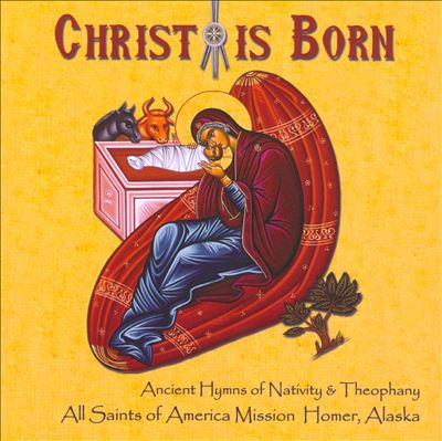 Christ Is Born: Ancient Hymns of Nativity & Theophany)