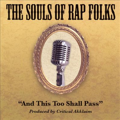 The Souls of Rap Folks: And This Too Shall Pass
