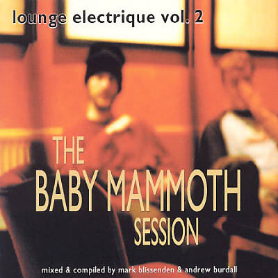 Lounge Electrique: Baby Mammoth Sessions, Vol. 2