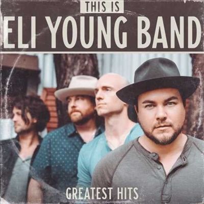 This Is Eli Young Band: Greatest Hits