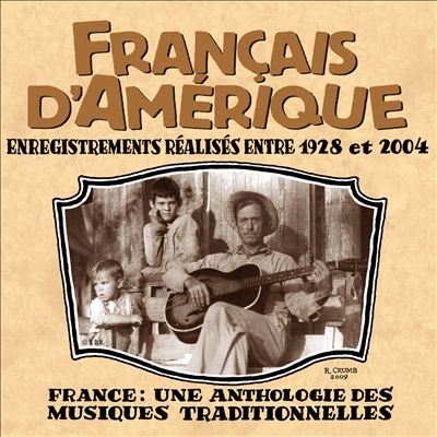 Français D'Amérique: Enregistrements Réalisés Entre 1928 Et 2004