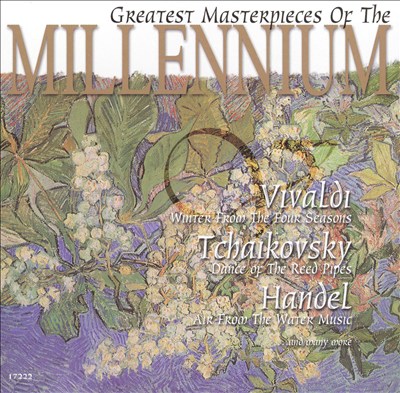 Greatest Masterpieces of the Millennium: Vivaldi, Tchaikovsky, Handel