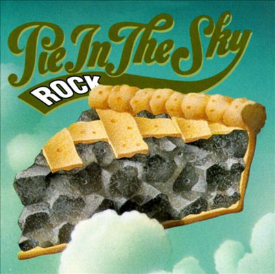 Rock Pie in the Sky