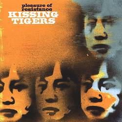 Album herunterladen Kissing Tigers - Pleasure Of Resistance