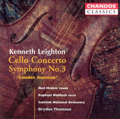Kenneth Leighton: Cello Concerto, Op. 31; Symphony No. 3 "Laudes Musicae"