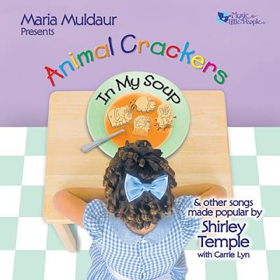 Animal Crackers in My Soup: The Songs of Shirley Temple