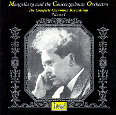 Mengelberg and the Concertgebouw Orchestra, Vol. 1