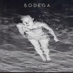 lataa albumi Bodega - Without A Plan