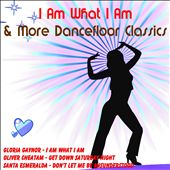 I Am What I Am & More Dancefloor Classics