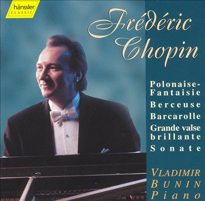 Chopin: Polonaise-Fantasie; Berceuse; Barcarolle; etc.