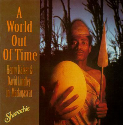 A World Out of Time: Henry Kaiser & David Lindley in Madagascar