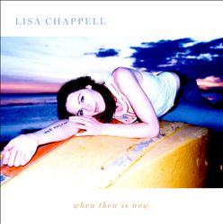 descargar álbum Lisa Chappell - When Then Is Now