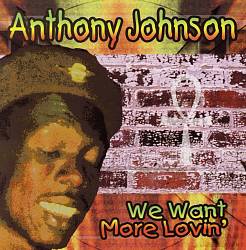 last ned album Anthony Johnson - We Want More Lovin