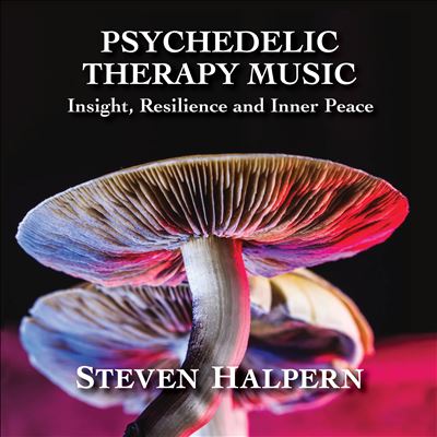Psychedelic Therapy Music: Insight, Resilience and Inner Peace