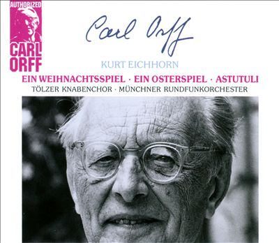 Carl Orff: Ein Weihnachtsspeil; Ein Osterspiel; Astutuli