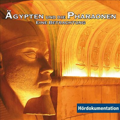 Ägypten & Die Pharaonen: Hördokumentation